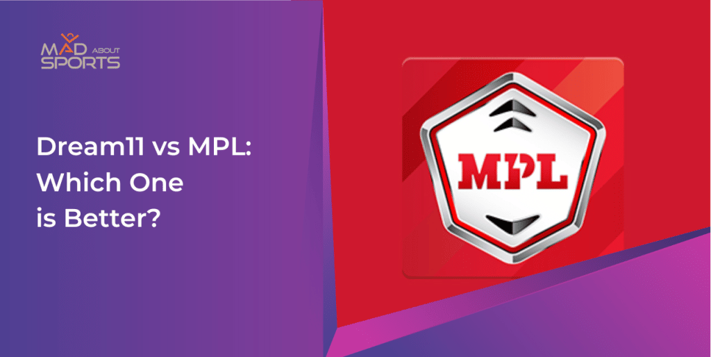 MPL vs. Dream11: Which one is better?