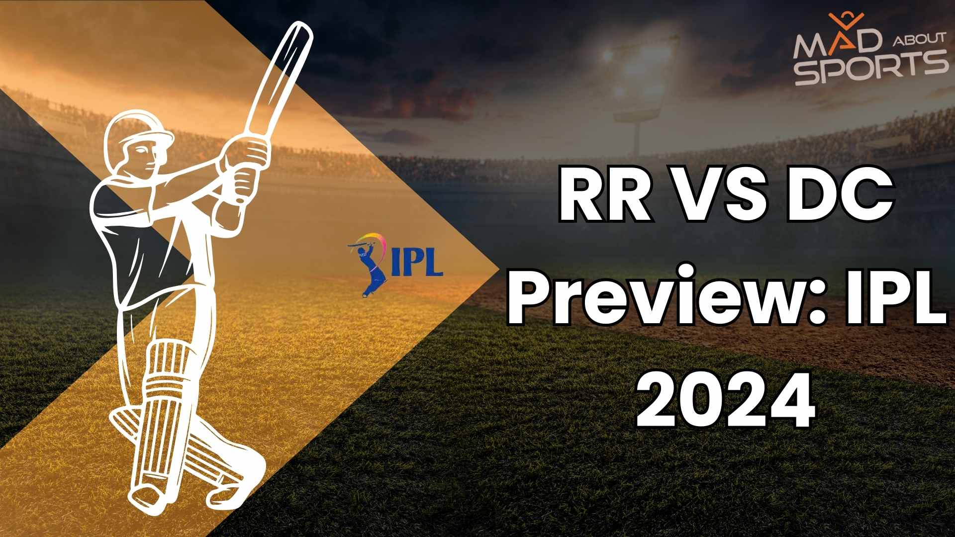 RR VS DC Preview: IPL 2024