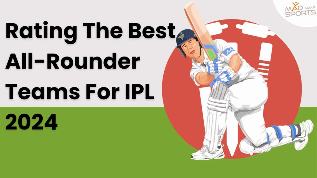 Rating The Best All-Rounder Teams for IPL 2024