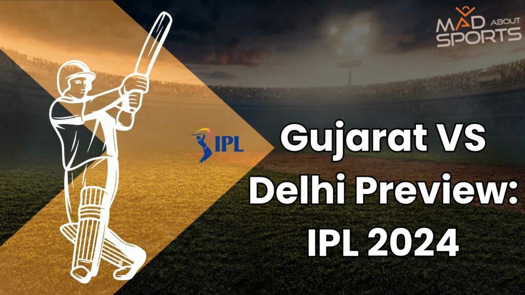 Gujarat VS Delhi Preview: IPL 2024