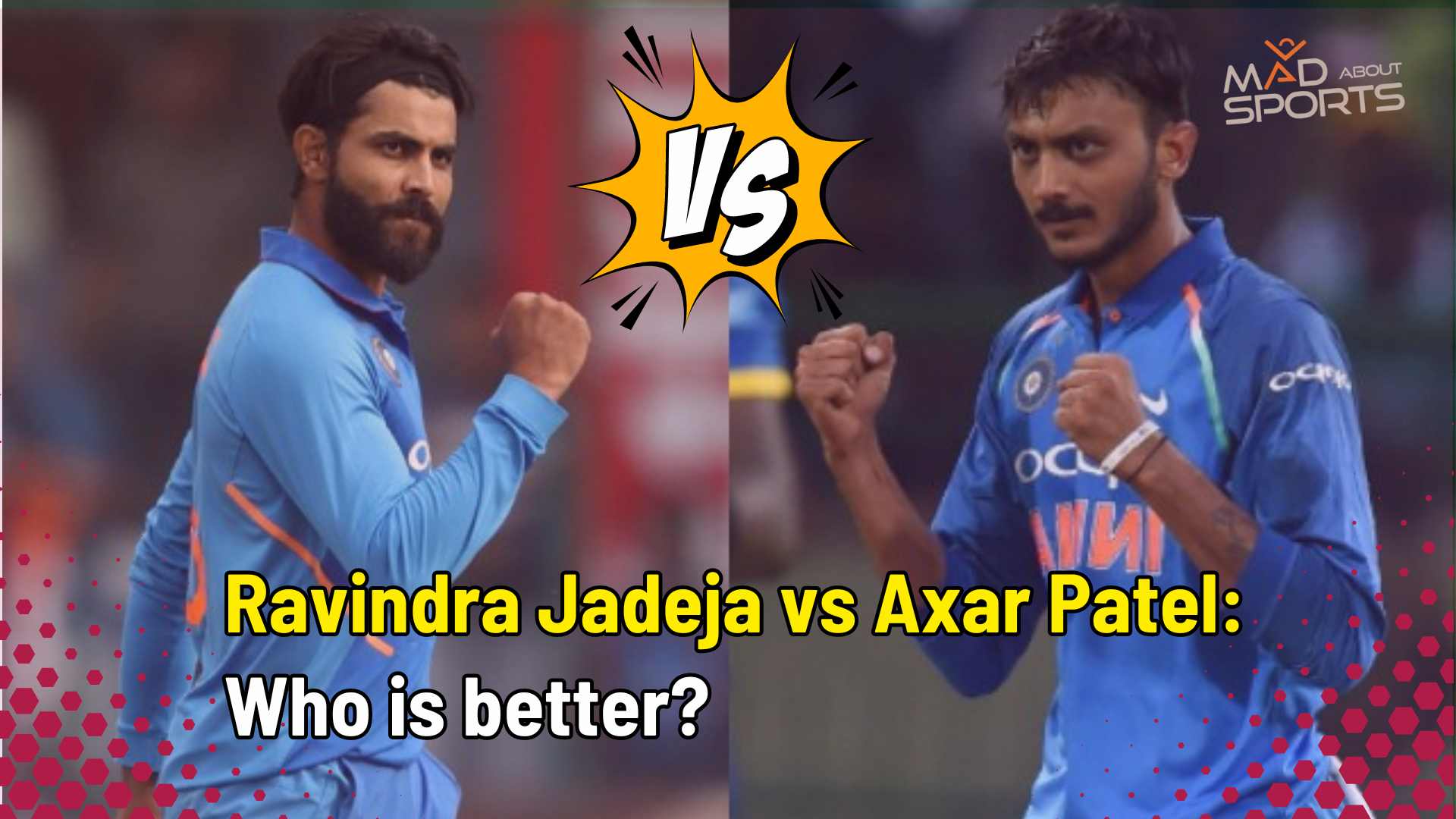 Ravindra Jadeja vs Axar Patel: Who is better?